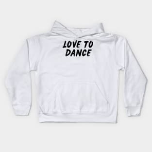 Love To Dance Kids Hoodie